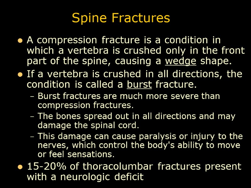 Spine Fractures A compression fracture is a condition in which a vertebra is crushed